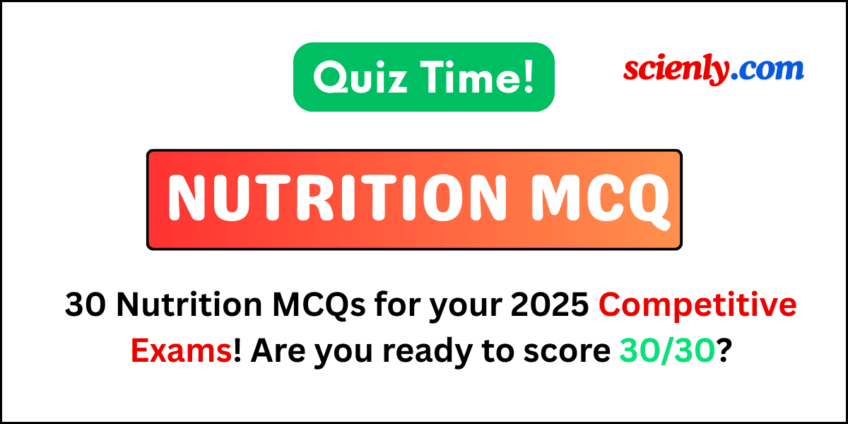 Nutrition Quiz: 30 MCQs for competitive exams.