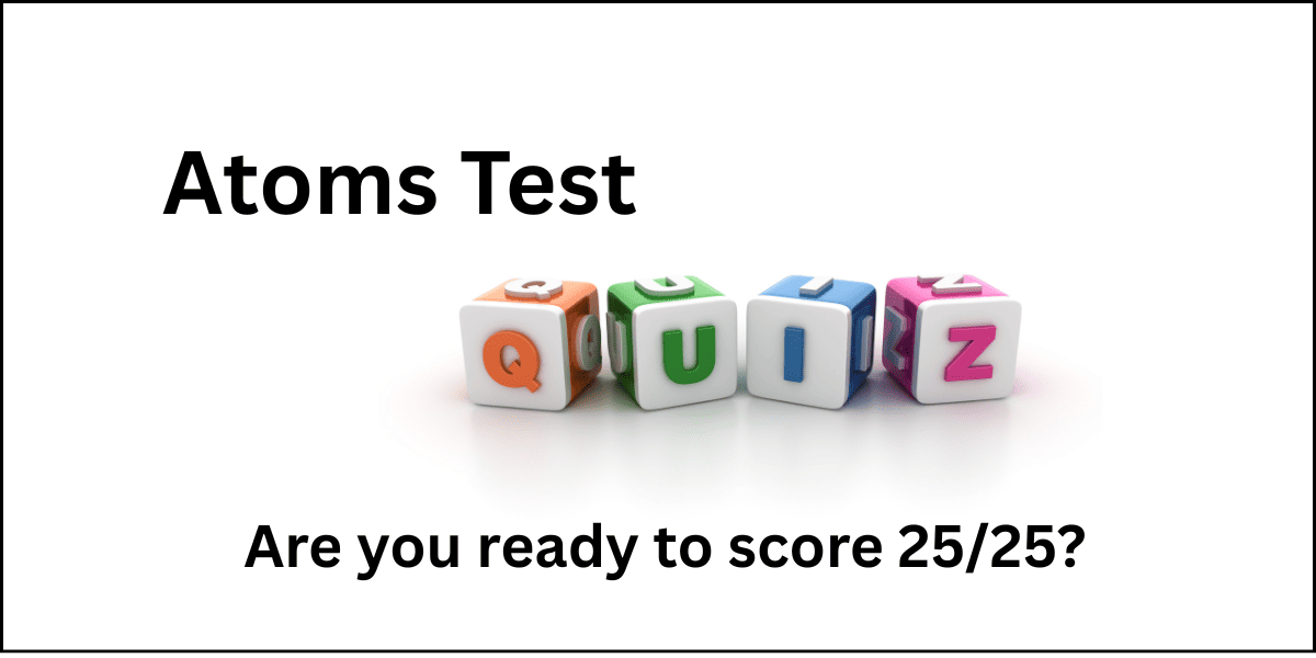 Atoms test quiz for practice.